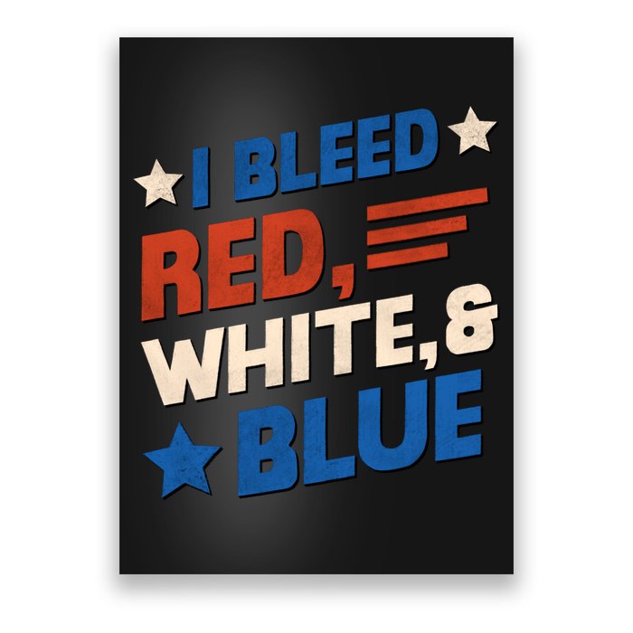 I Bleed Red White And Blue 4th Of July Poster
