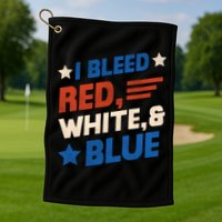 I Bleed Red White And Blue 4th Of July Golf Towel