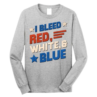 I Bleed Red White And Blue 4th Of July Long Sleeve Shirt