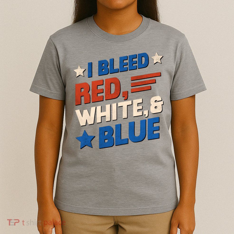 I Bleed Red White And Blue 4th Of July T-Shirt