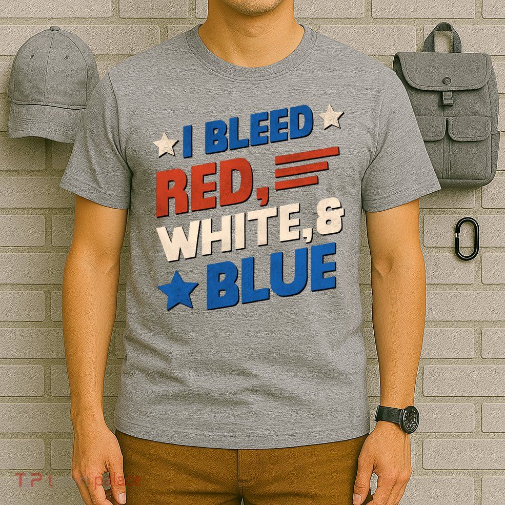 I Bleed Red White And Blue 4th Of July T-Shirt