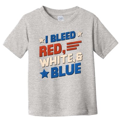 I Bleed Red White And Blue 4th Of July Toddler T-Shirt