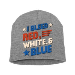 I Bleed Red White And Blue 4th Of July Short Acrylic Beanie