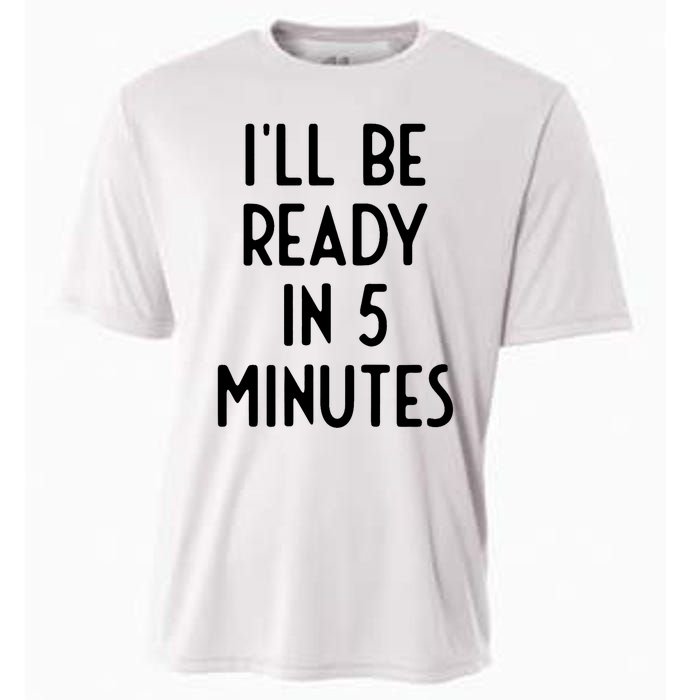 Ill Be Ready In 5 Minutes I Funny White Lie Party Cooling Performance Crew T-Shirt