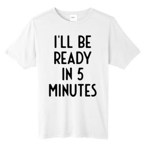 Ill Be Ready In 5 Minutes I Funny White Lie Party Tall Fusion ChromaSoft Performance T-Shirt