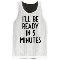 Ill Be Ready In 5 Minutes I Funny White Lie Party Mesh Reversible Basketball Jersey Tank