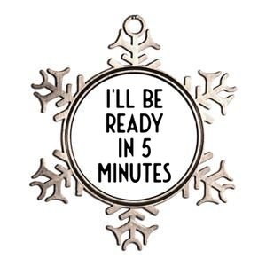 Ill Be Ready In 5 Minutes I Funny White Lie Party Metallic Star Ornament