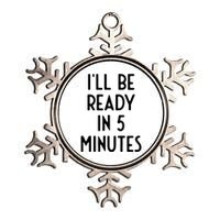 Ill Be Ready In 5 Minutes I Funny White Lie Party Metallic Star Ornament