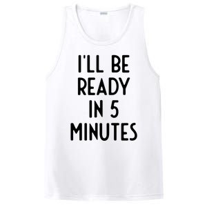 Ill Be Ready In 5 Minutes I Funny White Lie Party PosiCharge Competitor Tank