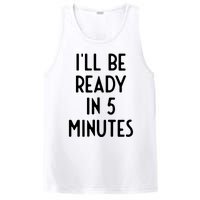 Ill Be Ready In 5 Minutes I Funny White Lie Party PosiCharge Competitor Tank