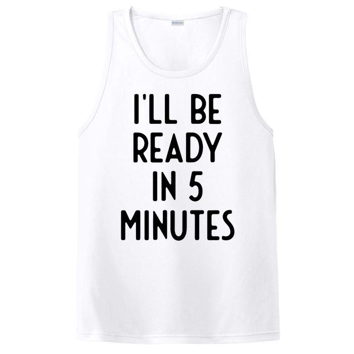 Ill Be Ready In 5 Minutes I Funny White Lie Party PosiCharge Competitor Tank