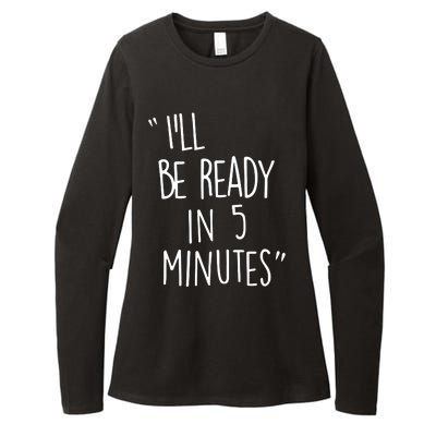 ILl Be Ready In 5 Minutes Womens CVC Long Sleeve Shirt