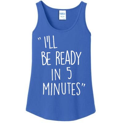 ILl Be Ready In 5 Minutes Ladies Essential Tank