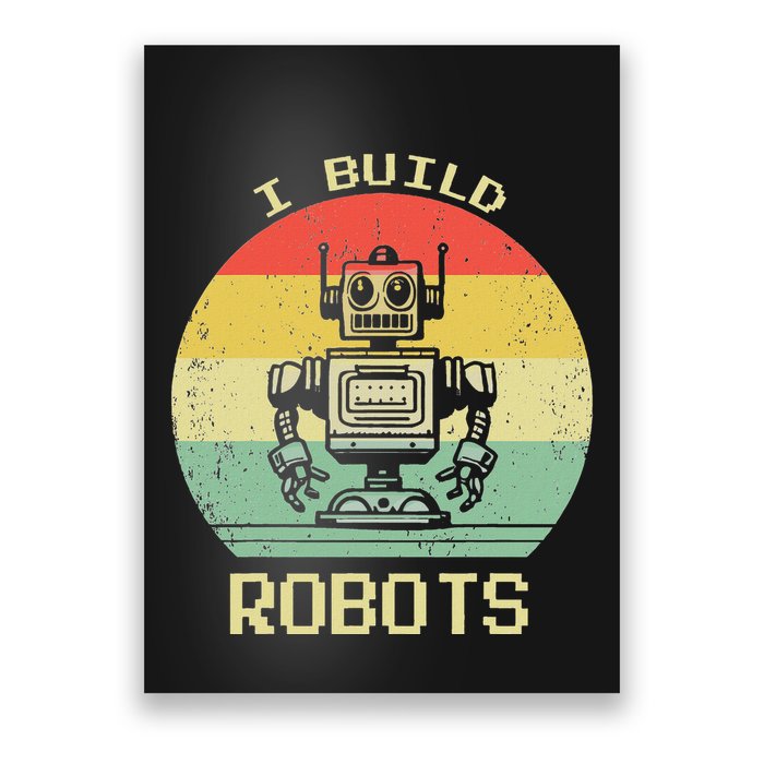 I Build Robots Retro Vintage Robotics Engineer Poster