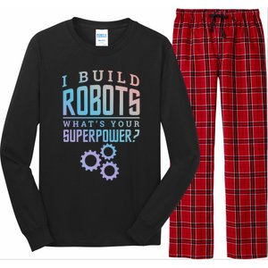 I Build Robots Your Superpower Robotics Engineer Gift Long Sleeve Pajama Set