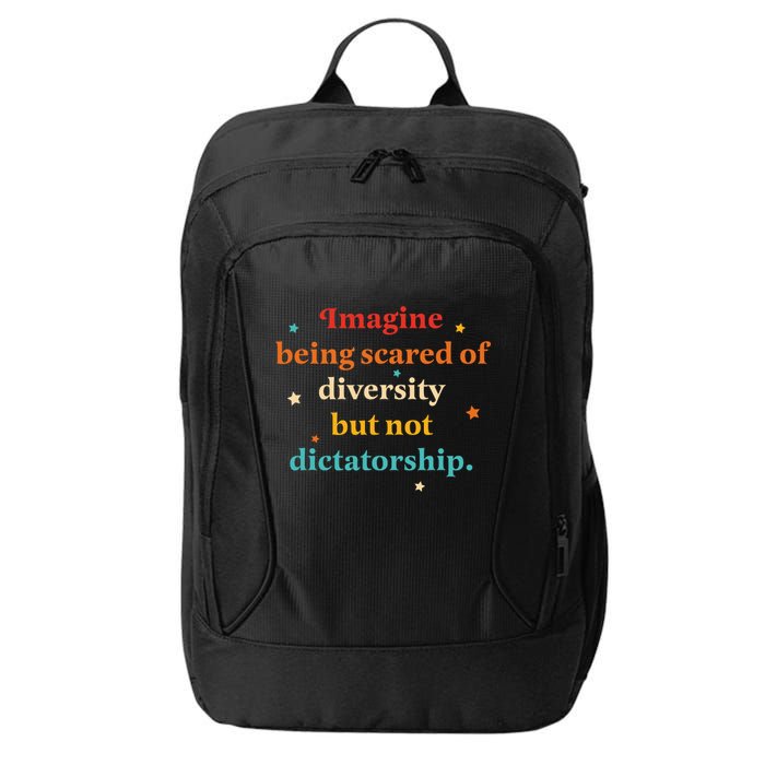Imagine Being Scared Of Diversity But Not Dictatorship  City Backpack