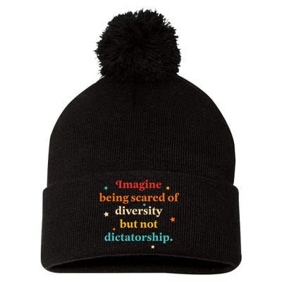 Imagine Being Scared Of Diversity But Not Dictatorship  Pom Pom 12in Knit Beanie