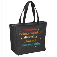 Imagine Being Scared Of Diversity But Not Dictatorship  Zip Tote Bag