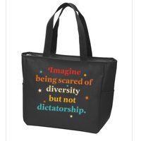 Imagine Being Scared Of Diversity But Not Dictatorship  Zip Tote Bag