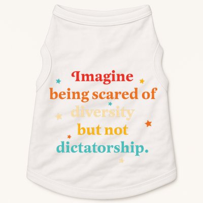 Imagine Being Scared Of Diversity But Not Dictatorship  Doggie Tank