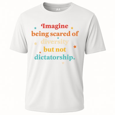 Imagine Being Scared Of Diversity But Not Dictatorship  Performance Shirt