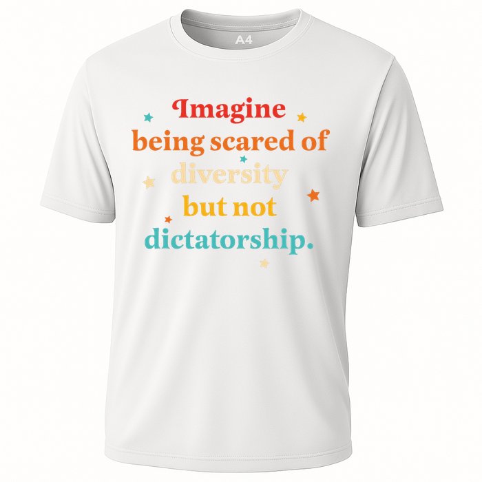 Imagine Being Scared Of Diversity But Not Dictatorship  Performance Shirt