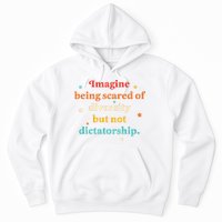 Imagine Being Scared Of Diversity But Not Dictatorship  Hoodie