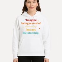 Imagine Being Scared Of Diversity But Not Dictatorship  Hoodie