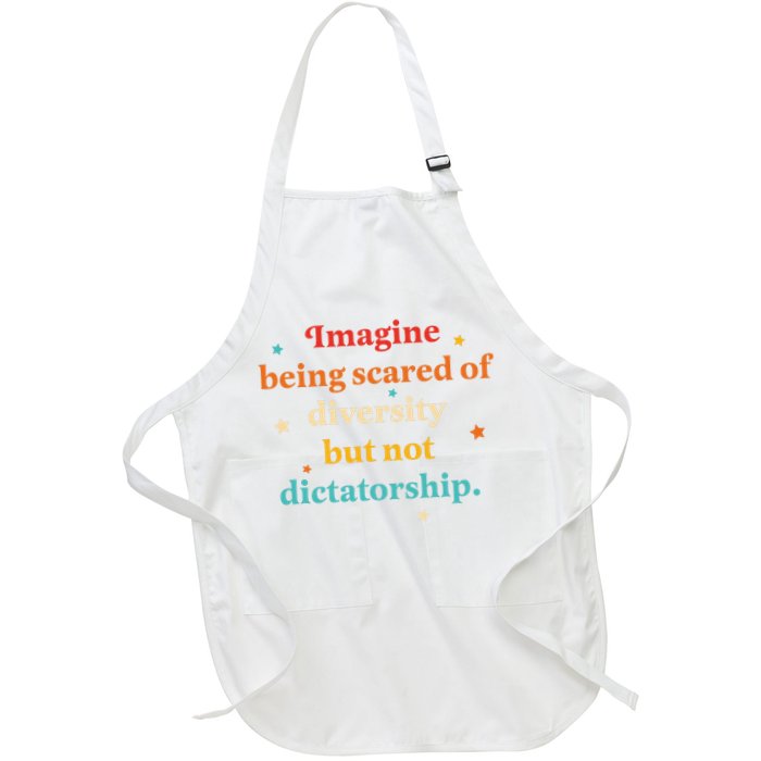 Imagine Being Scared Of Diversity But Not Dictatorship  Apron
