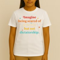 Imagine Being Scared Of Diversity But Not Dictatorship  T-Shirt