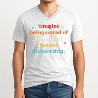 Imagine Being Scared Of Diversity But Not Dictatorship  V-Neck T-Shirt