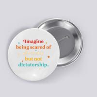 Imagine Being Scared Of Diversity But Not Dictatorship  Button