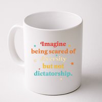 Imagine Being Scared Of Diversity But Not Dictatorship  Mug