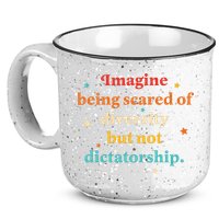 Imagine Being Scared Of Diversity But Not Dictatorship  15oz Campfire Ceramic Mug
