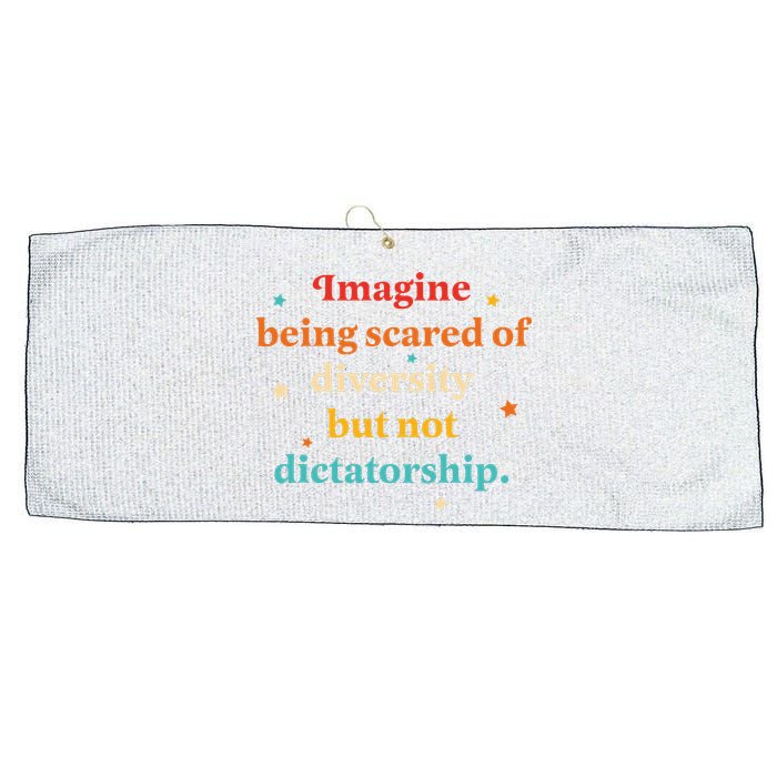 Imagine Being Scared Of Diversity But Not Dictatorship  Large Microfiber Waffle Golf Towel
