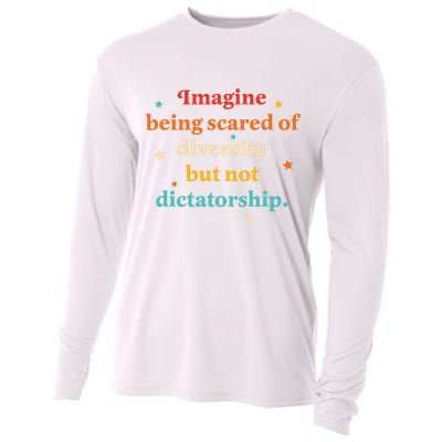 Imagine Being Scared Of Diversity But Not Dictatorship  Cooling Performance Long Sleeve Crew