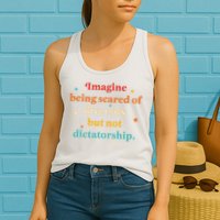 Imagine Being Scared Of Diversity But Not Dictatorship  Womens Tank Top