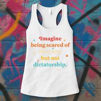 Imagine Being Scared Of Diversity But Not Dictatorship  Womens Tank Top