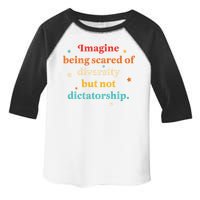 Imagine Being Scared Of Diversity But Not Dictatorship  Toddler Fine Jersey T-Shirt