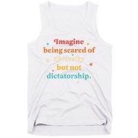 Imagine Being Scared Of Diversity But Not Dictatorship  Tank Top