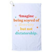 Imagine Being Scared Of Diversity But Not Dictatorship  Golf Towel