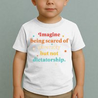 Imagine Being Scared Of Diversity But Not Dictatorship  Toddler T-Shirt