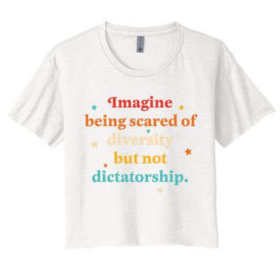 Imagine Being Scared Of Diversity But Not Dictatorship  Crop Top