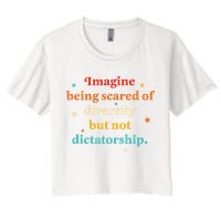 Imagine Being Scared Of Diversity But Not Dictatorship  Crop Top