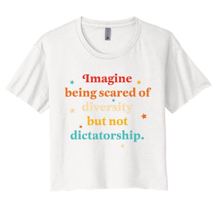 Imagine Being Scared Of Diversity But Not Dictatorship  Crop Top