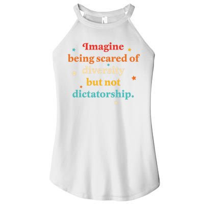 Imagine Being Scared Of Diversity But Not Dictatorship  Women's Perfect Tri Rocker Tank