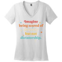 Imagine Being Scared Of Diversity But Not Dictatorship  Women's V-Neck T-Shirt