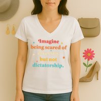 Imagine Being Scared Of Diversity But Not Dictatorship  Women's V-Neck T-Shirt
