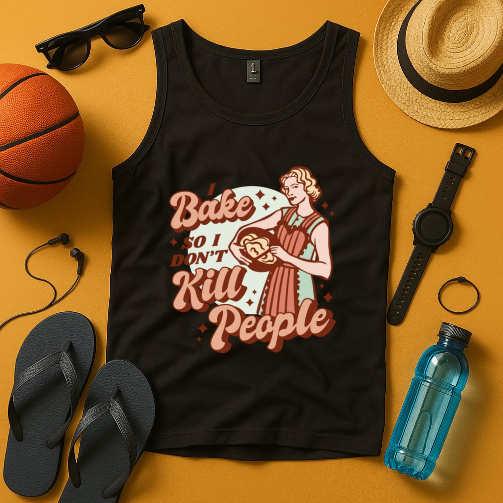 I Bake So I Don't Kill People Tank Top