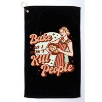 I Bake So I Don't Kill People Golf Towel